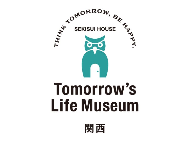 Tomorrow’s Life Museum 関西