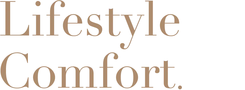 Lifestyle Comfort.