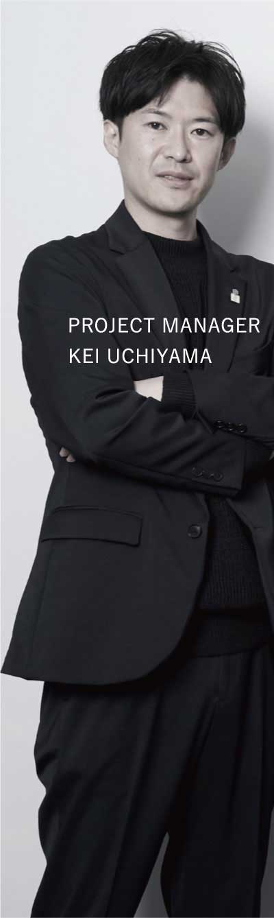 PROJECT MANAGER KEI UCHIYAMA