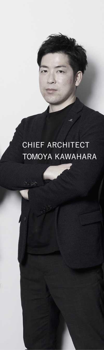 CHIEF ARCHITECT TOMOYA KAWAHARA