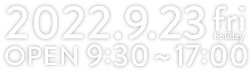 2022.9.23. fri holiday OPEN 9:30=17:00