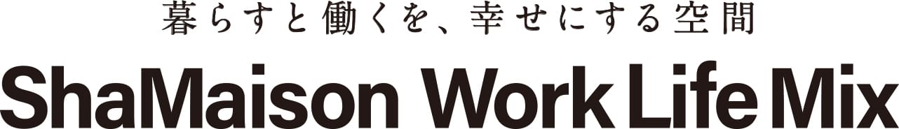 ShaMaison WorkLifeMix